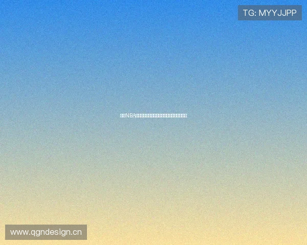 腾讯NBA高清直播全集免费观看平台在线观看体验分享 腾讯NBA高清直播全集免费观看平台在线观看体验分享